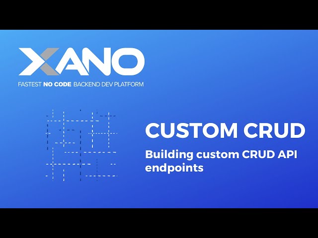 Xano - Building custom CRUD API endpoints