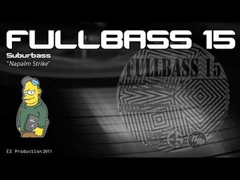 FULLBASS 15 - Suburbass - "Napalm Strike"