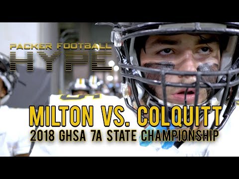 Milton vs. Colquitt - 2018 GHSA 7A Football State Championship HYPE