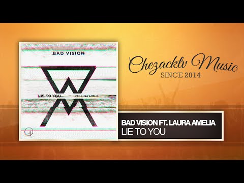 Bad Vision - Lie To You ft. Laura Amelia (Original Mix)