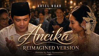 Download lagu Ariel NOAH - Ancika (OST. Dilan ITB 1997) Reimagined Version mp3