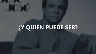 José José - Y Quien Puede Ser (Letra / Lyrics)