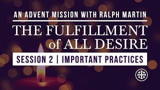 Fulfillment of All Desire Advent Mission | Night 2: Important Practices