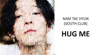 NAM TAEHYUN (SOUTH CLUB) - HUG ME (Han|Rom|Eng Lyrics)