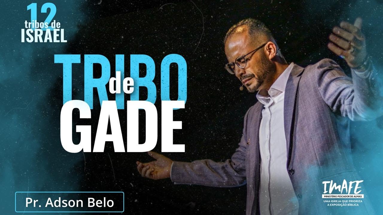 Série: As 12 tribos de Israel - Tribo de Gade | Pr. Adson Belo | IMAFE | 11.05.21