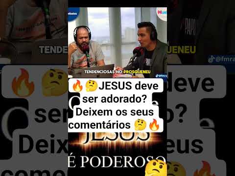 🔥🤔Should JESUS ​​be worshipped? Leave your comments 🤔🔥