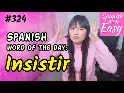 Learn Spanish: Insistir | Spanish Word of the Day #324 [Spanish Lessons]