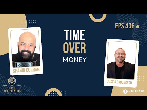 How Justin Goodbread Built, Scaled, and Sold Businesses by Valuing Time Over Money