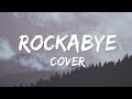 Rockabye - Clean Bandit ft  Sean Paul & Anne Marie (Cover By Madilyn Bailey)
