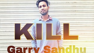KILL || GARRY SANDHU || DANCE COVER || MODEL M KAY || NEW PUNJABI SONG