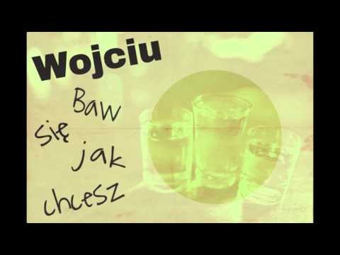 Wojciu - Baw się jak chcesz