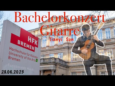 Bachelorkonzert Gitarre - Tianyi Sun [Hochschule für Künste Bremen - 28.06.2023] Ausschnitte