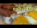 BACON AND EGGS Cast Iron Skillet A Few Tips