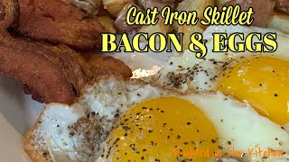 BACON AND EGGS | Cast Iron Skillet |🍳 A Few Tips