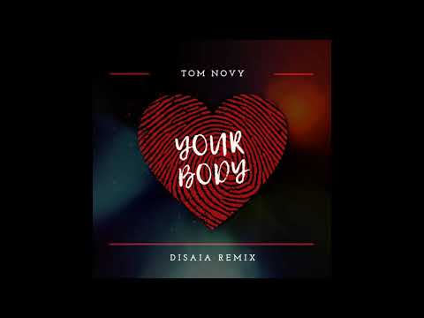 Tom Novy - Your Body (Disaia Remix) [Free Download]