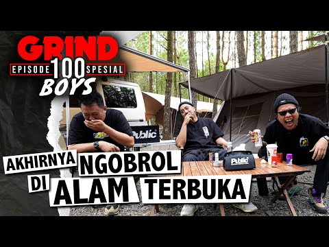Grind Boys Eps.100 spesial - Akhirnya Ngobrol Di Alam Terbuka