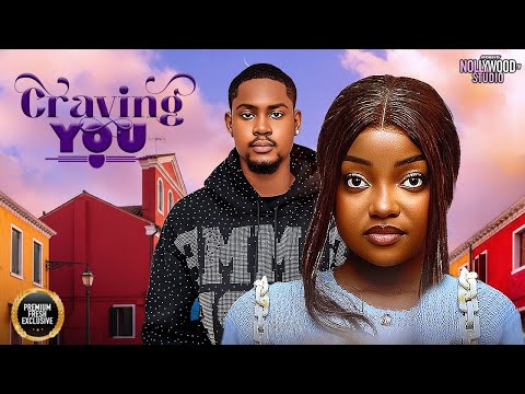 CRAVING YOU (Frances Nwabunike, Clinton Joshua) - Brand New 2025 Nigerian Movie