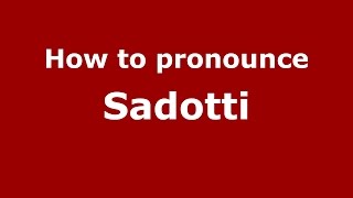 How to pronounce Sadotti