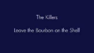 The Killers - Leave the Bourbon On the Shelf