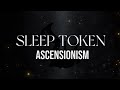 Sleep Token - Ascensionism (Lyric Video)