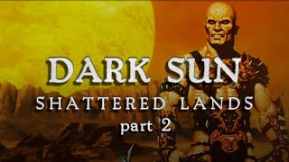 2. Let's Play Dark Sun: Shattered Lands