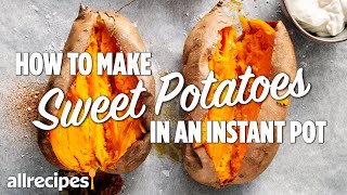 How to Make Sweet Potatoes in an Instant Pot | You Can Cook That | Allrecipes.com