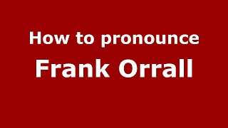 How to pronounce Frank Orrall