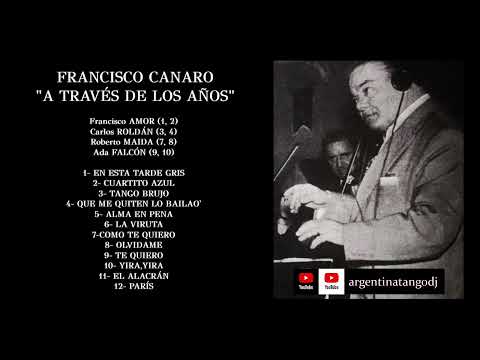 FRANCISCO CANARO & SU ORQUESTA TÍPICA: "A TRAVÉS DE LOS AÑOS" - SUS MEJORES TANGOS