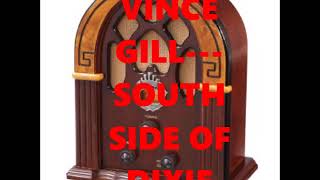 VINCE GILL---SOUTH SIDE OF DIXIE