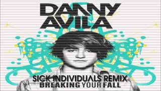 Danny Avila - Breaking Your Fall (Sick Individuals Remix)(RIP)