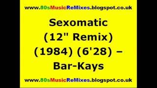 Sexomatic (12" Remix) - Bar-Kays | 80s Dance Music | 80s Club Mixes | 80s Club Music | 80s Funk