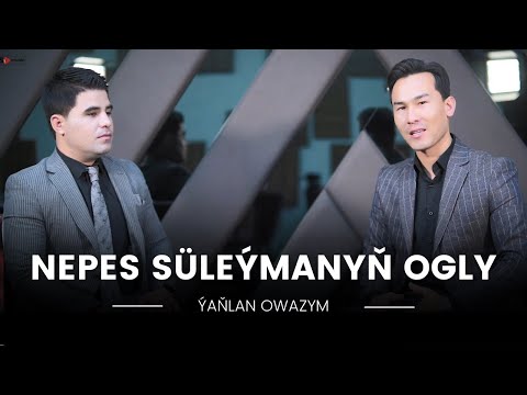 Didar Hapbyýew & Merdan Babaýew  - Yanlan Owazym ( Nepes Suleymanyn ogly )