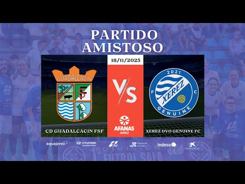 PARTIDO AMISTOSO CD GUADALCACIN FSF VS XEREZ DEPORTIVO GENUINE FC 18/11/2025 