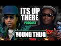 Young Thug Interview Its Up There Podcast FULL INTERVIEW