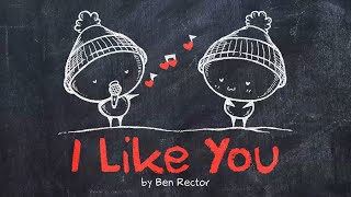 Ben Rector - I LIKE YOU || Animated Lyric Video by Ella Banana