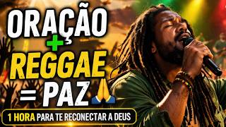 A ORAÇÃO QUE VAI MUDAR SEU DIA: Força e Fé para Vencer | 1 Hora de Reggae Gospel