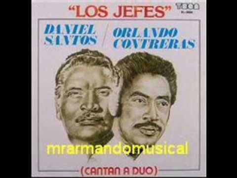 LOS JEFES - DANIEL SANTOS Y ORLANDO CONTRERAS A DUO.-