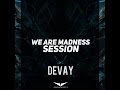 Devay - We Are Madness [Session]
