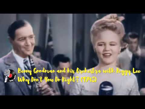 Benny Goodman and his Orchestra with Peggy Lee - Why Don't You Do Right? (1943) COLOR