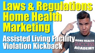 A | Avoiding Kickback Violations with Assisted Living Facilities | Home Health Marketin Referrals