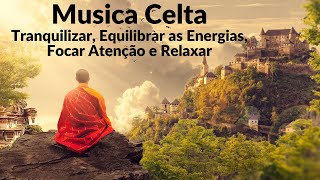 Musica Celta Ajuda Tranquilizar, Equilibrar As Energias, Focar Ateno e Relaxar