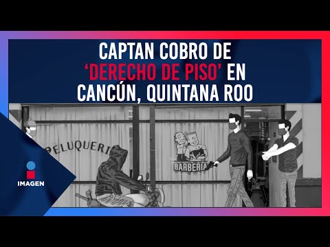 VIDEO: Captan cobro de ‘derecho de piso’ en Cancún, Quintana Roo  | De Pisa y Corre