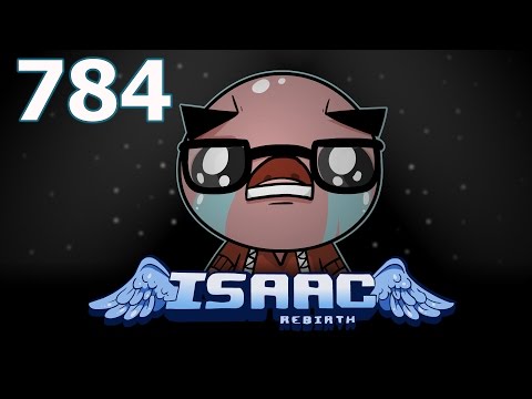 The Binding of Isaac: Rebirth - Let's Play - Episode 784 [Psalms Sweaty]