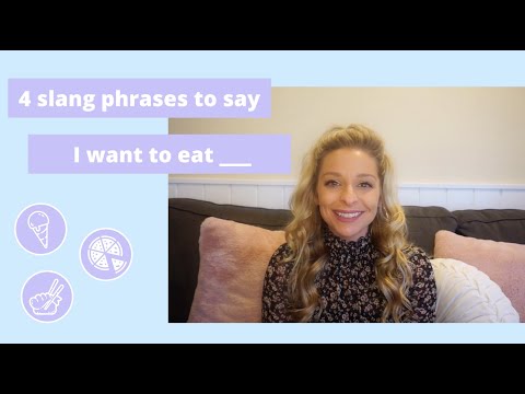 ESL- 4 slang phrases that mean "I want to eat __"