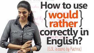 English Grammar lesson - Using 'would rather' correctly in spoken English ( Free ESL lessons)