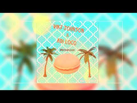 Vike Johnson & Adi Loco - Bitch Please [Official Audio 2017] prod. By NB