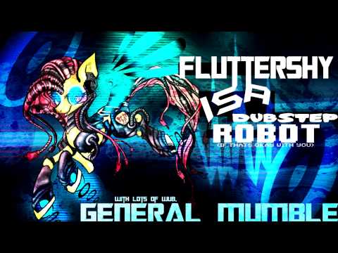 General Mumble - Fluttershy is a Dubstep Robot