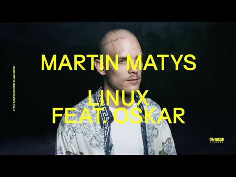 Martin Matys - Linux feat. Oskar (prod. Xaren)