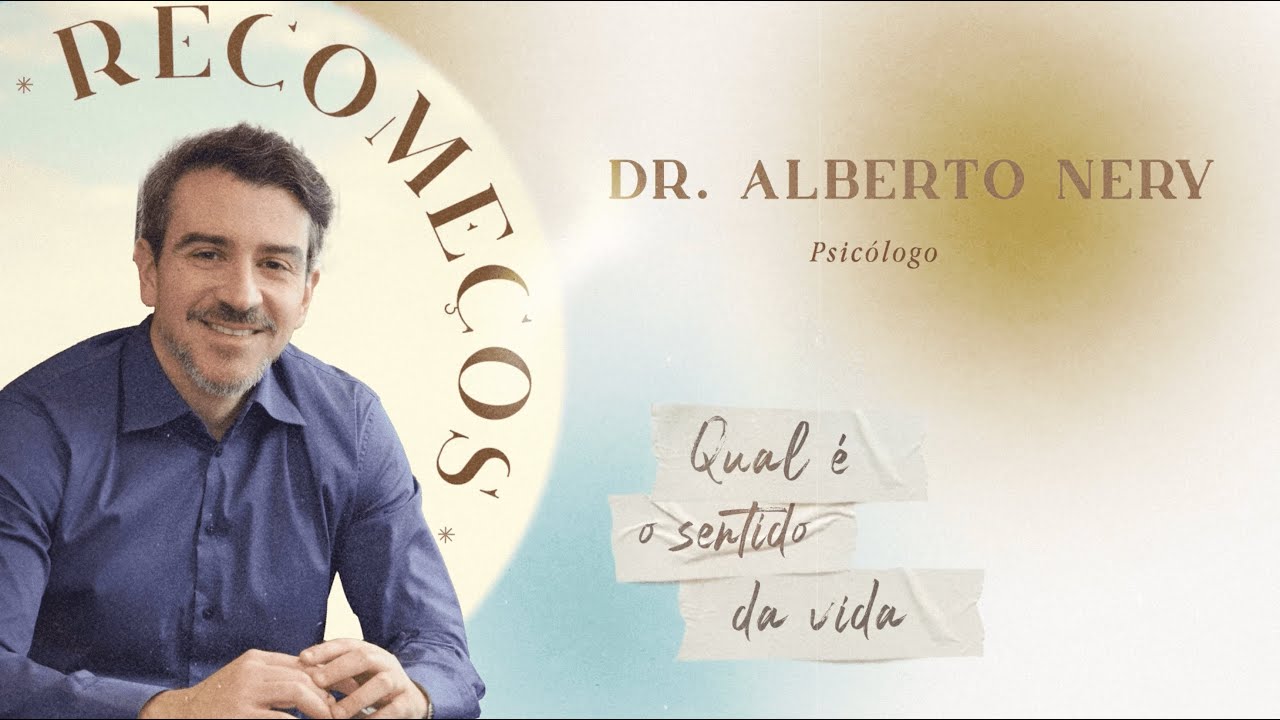 Qual é o SENTIDO da vida? - ALBERTO NERY (Palestra) | Jornada RECOMEÇOS