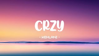 Kehlani - CRZY Lyrics 🎵 (Tiktok Song) | I go, I go, I go, I go, crazy, crazy